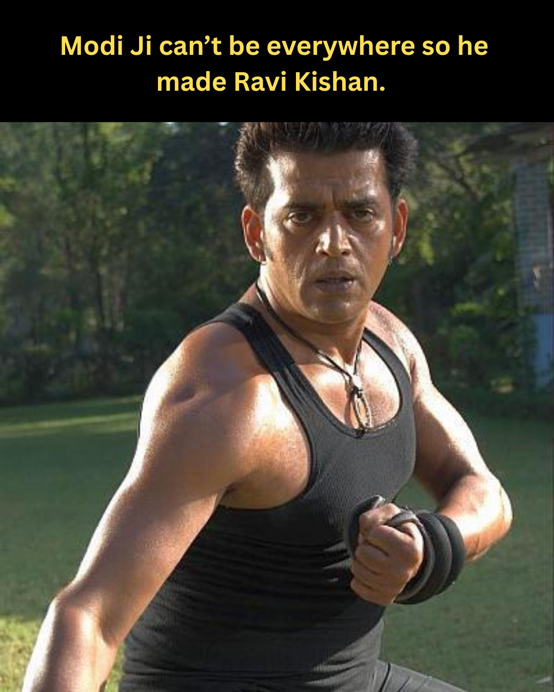 Modi Ji Can't Be Everywhere, So He Made Ravi Kishan